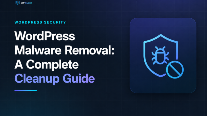 WordPress Malware Removal: A Complete Cleanup Guide