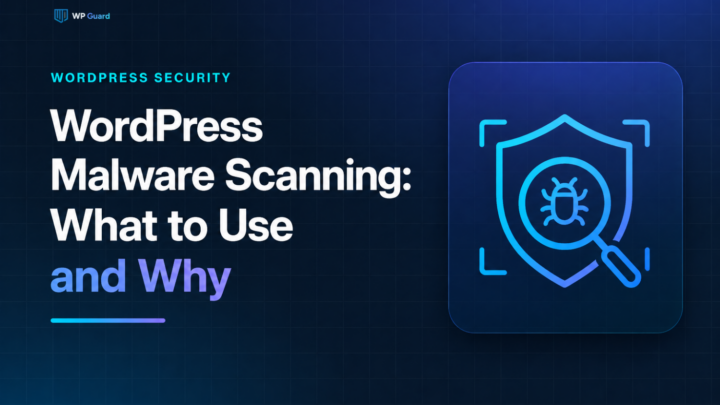 WordPress Malware Scanning: What to Use and Why