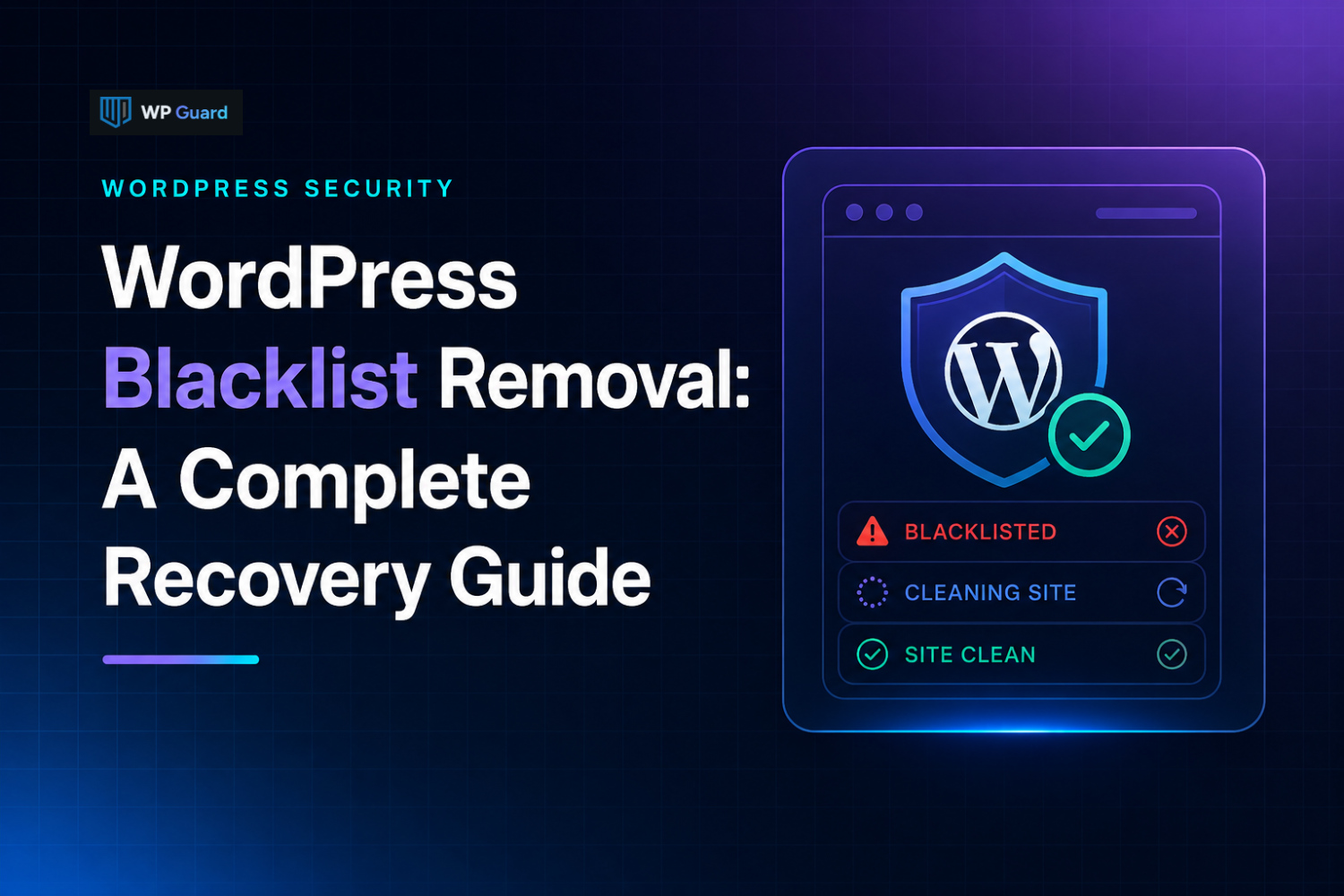WordPress Blacklist Removal: A Complete Recovery Guide