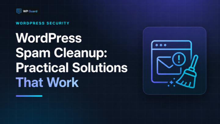 WordPress Spam Cleanup: Practical Solutions That Work